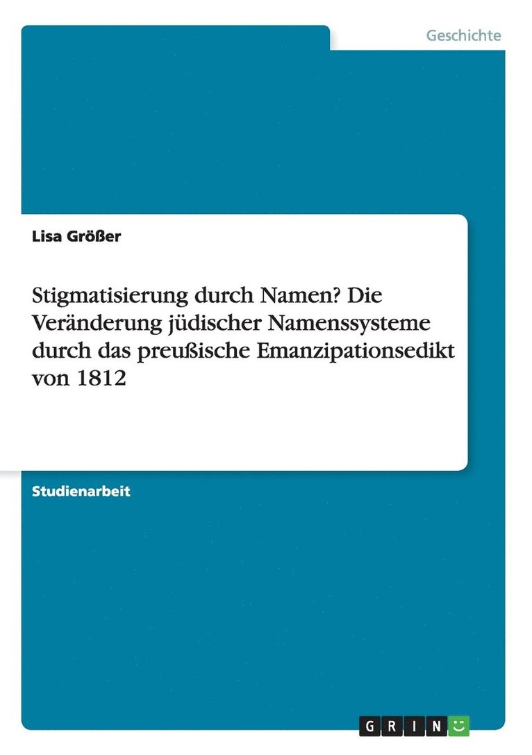 Stigmatisierung durch Namen? Die Veranderung judischer Namenssysteme durch das preussische Emanzipationsedikt von 1812 1