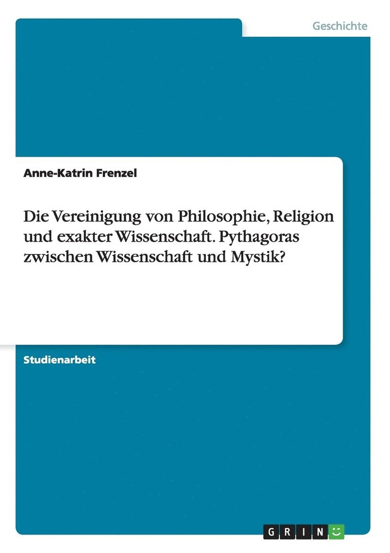 Anne-Katrin Frenzel - Vereinigung von Philosophie, Religion und exakter Wissenschaft. Pythagoras zwischen Wissenschaft und Mystik?, Häftad