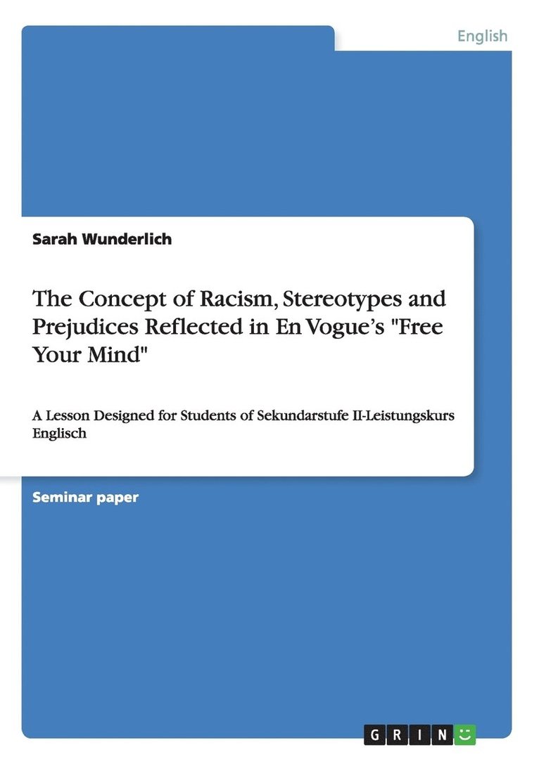 Sarah Wunderlich - Concept of Racism, Stereotypes and Prejudices Reflected in En Vogue's "Free Your Mind", Häftad