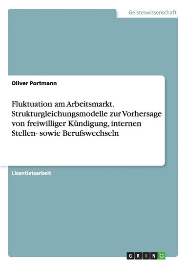 bokomslag Fluktuation am Arbeitsmarkt. Strukturgleichungsmodelle zur Vorhersage von freiwilliger Kündigung, internen Stellen- sowie Berufswechseln