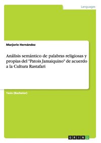 bokomslag Analisis semantico de palabras religiosas y propias del Patois Jamaiquino de acuerdo a la Cultura Rastafari
