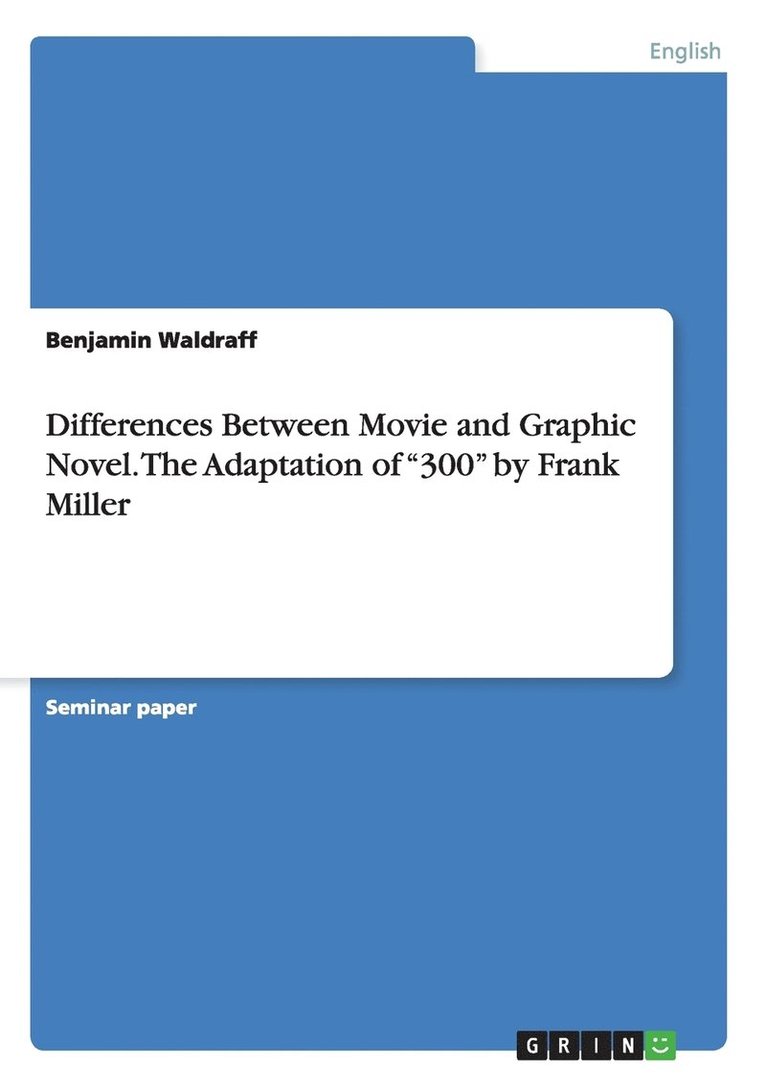 Differences Between Movie and Graphic Novel. The Adaptation of 300 by Frank Miller 1