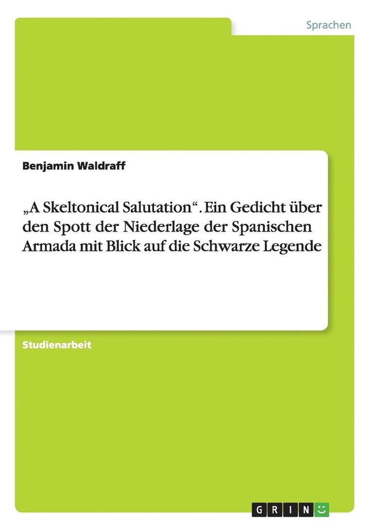 "A Skeltonical Salutation". Ein Gedicht über den Spott der Niederlage der Spanischen Armada mit Blick auf die Schwarze Legende