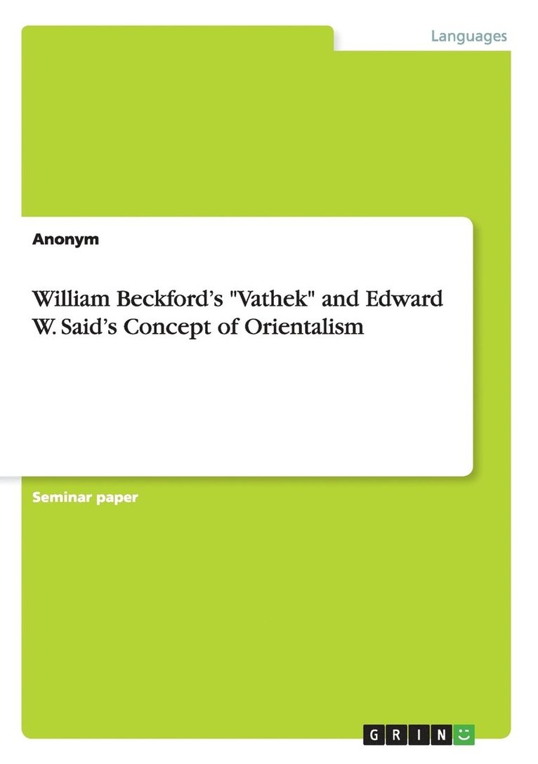 William Beckford's &quot;Vathek&quot; and Edward W. Said's Concept of Orientalism 1