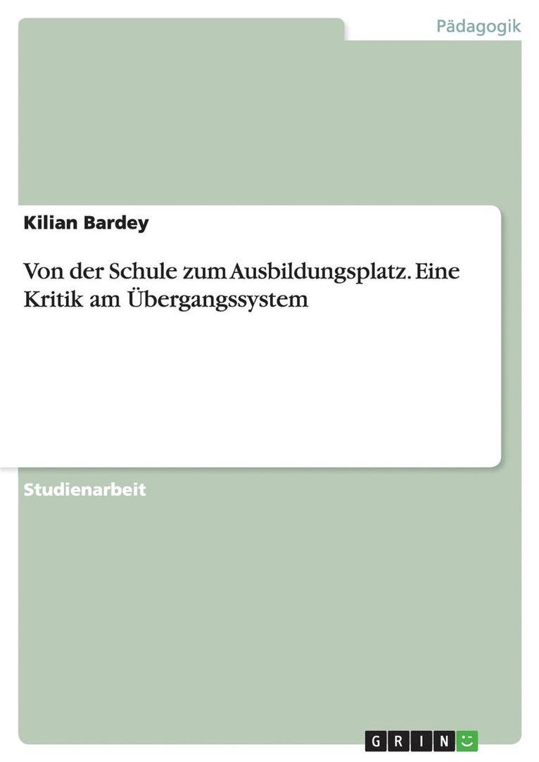 Von der Schule zum Ausbildungsplatz. Eine Kritik am bergangssystem 1