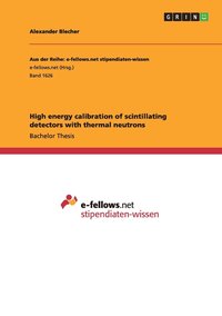 bokomslag High energy calibration of scintillating detectors with thermal neutrons