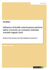 bokomslag Influence of health consciousness and food safety concerns on consumer attitudes towards organic food