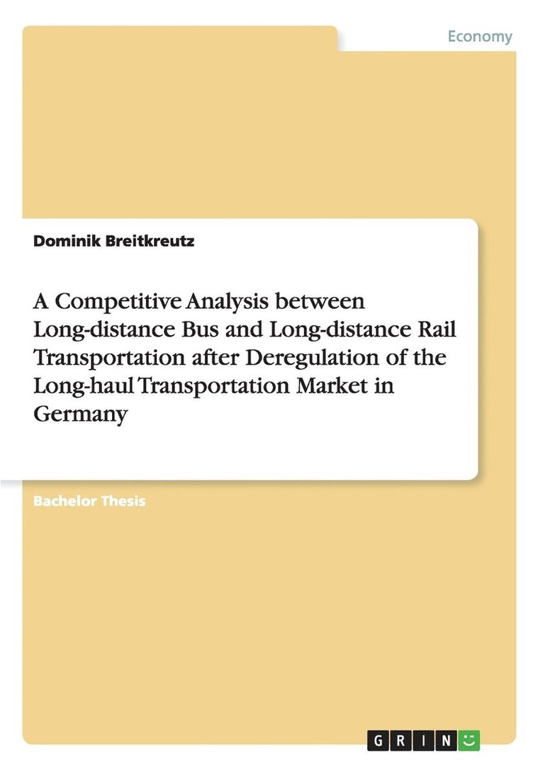 A Competitive Analysis between Long-distance Bus and Long-distance Rail Transportation after Deregulation of the Long-haul Transportation Market in Germany 1
