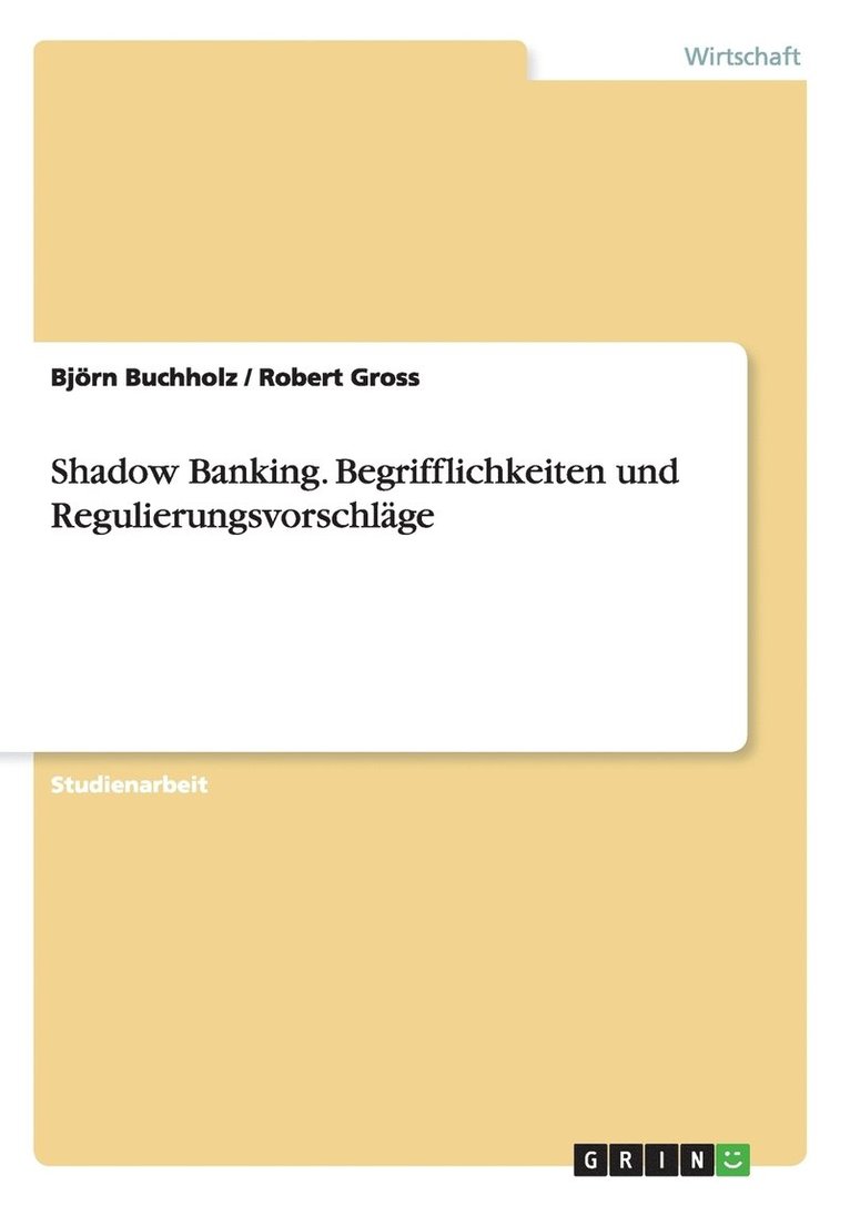 Shadow Banking. Begrifflichkeiten und Regulierungsvorschlage 1