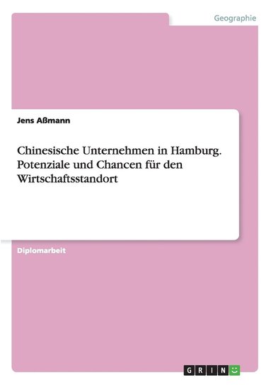 bokomslag Chinesische Unternehmen in Hamburg. Potenziale und Chancen fur den Wirtschaftsstandort