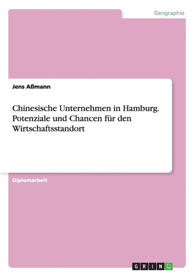Chinesische Unternehmen in Hamburg. Potenziale und Chancen für den Wirtschaftsstandort 1