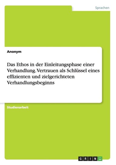 bokomslag Ethos in der Einleitungsphase einer Verhandlung. Vertrauen als Schlüssel eines effizienten und zielgerichteten Verhandlungsbeginns