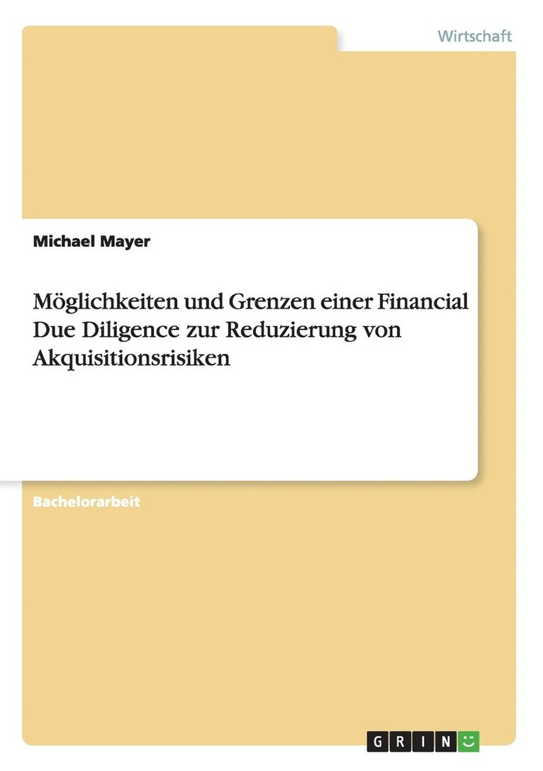 Michael Mayer - Möglichkeiten und Grenzen einer Financial Due Diligence zur Reduzierung von Akquisitionsrisiken, Häftad