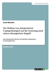 bokomslag Der Einfluss von properativen Coping-Strategien auf die Genesung nach einem chirurgischen Eingriff