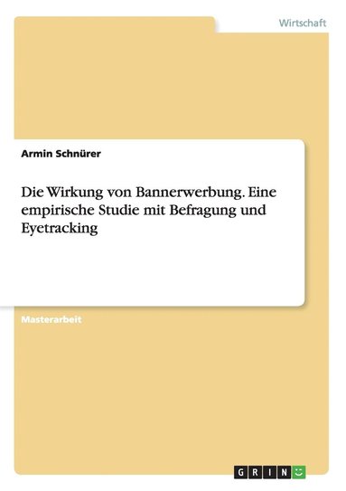 Armin Schnürer - Wirkung von Bannerwerbung. Eine empirische Studie mit Befragung und Eyetracking, Häftad