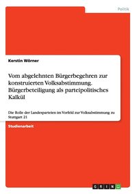 bokomslag Vom abgelehnten Brgerbegehren zur konstruierten Volksabstimmung. Brgerbeteiligung als parteipolitisches Kalkl