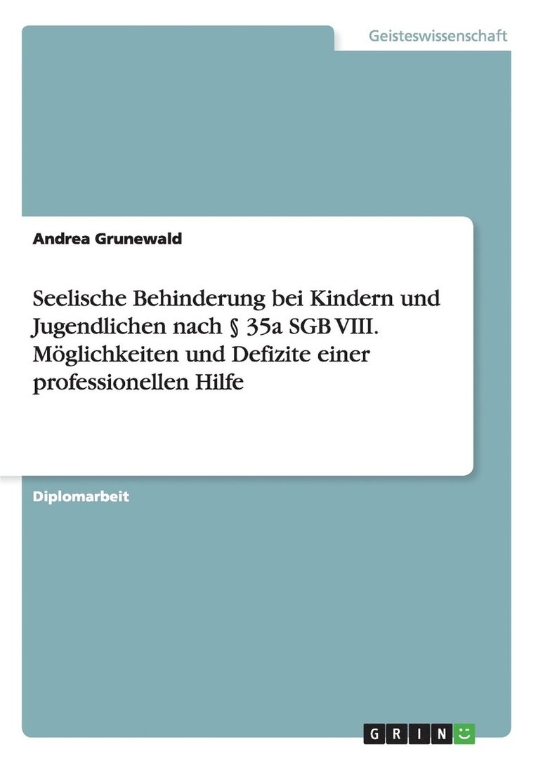 Andrea Grunewald - Seelische Behinderung bei Kindern und Jugendlichen nach § 35a SGB VIII. Möglichkeiten und Defizite einer professionellen Hilfe, Häftad