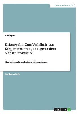 bokomslag Ditenwahn. Zum Verhltnis von Krperstilisierung und gesundem Menschenverstand