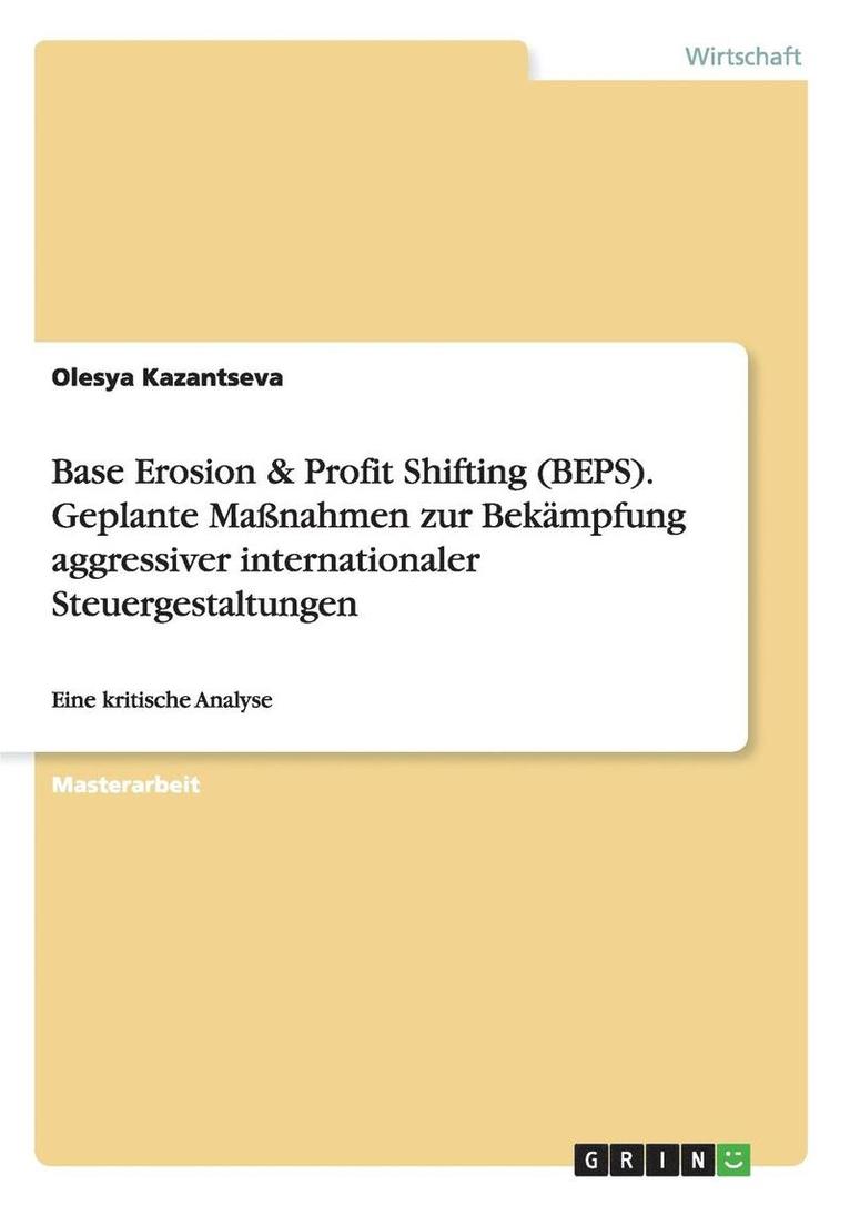 Base Erosion & Profit Shifting (Beps). Geplante Manahmen Zur Bekampfung Aggressiver Internationaler Steuergestaltungen 1