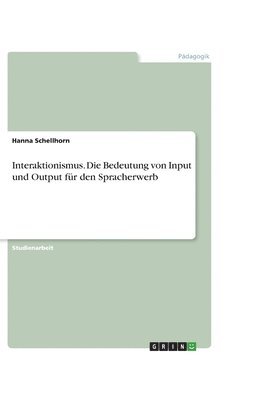 bokomslag Interaktionismus. Die Bedeutung von Input und Output fur den Spracherwerb