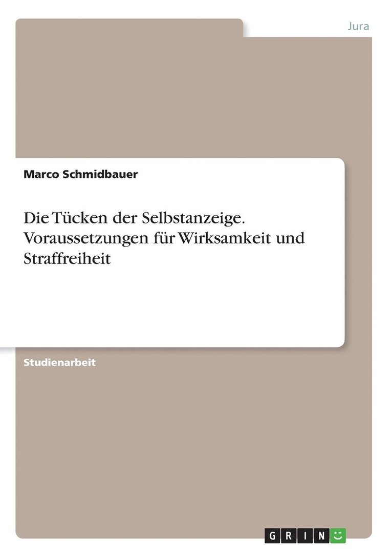 Die Tcken der Selbstanzeige. Voraussetzungen fr Wirksamkeit und Straffreiheit 1