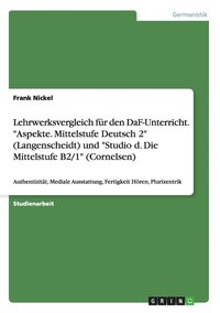 bokomslag Lehrwerksvergleich fur den DaF-Unterricht. Aspekte. Mittelstufe Deutsch 2 (Langenscheidt) und Studio d. Die Mittelstufe B2/1 (Cornelsen)