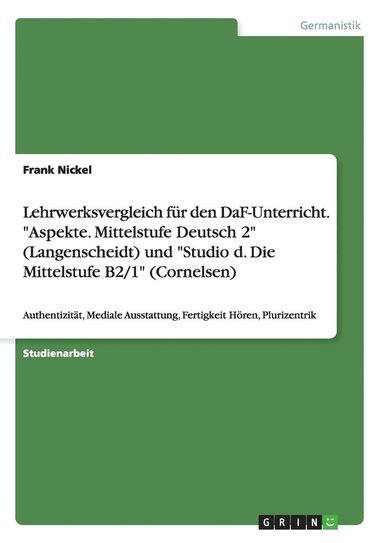 bokomslag Lehrwerksvergleich fur den DaF-Unterricht. Aspekte. Mittelstufe Deutsch 2 (Langenscheidt) und Studio d. Die Mittelstufe B2/1 (Cornelsen)