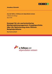 bokomslag Konzept fr ein wertorientiertes Multiprojektmanagement. Projektportfolio ber die Optimierung eines fiktiven Beispielproblems