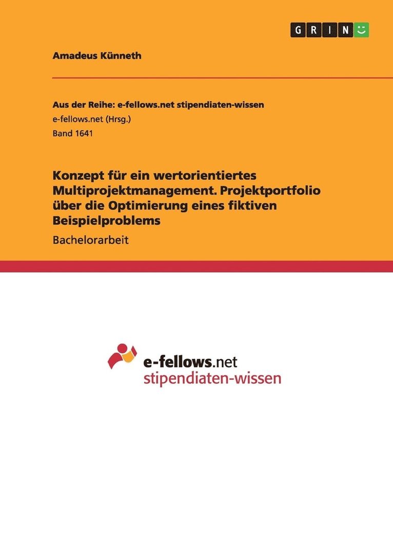 Konzept fr ein wertorientiertes Multiprojektmanagement. Projektportfolio ber die Optimierung eines fiktiven Beispielproblems 1