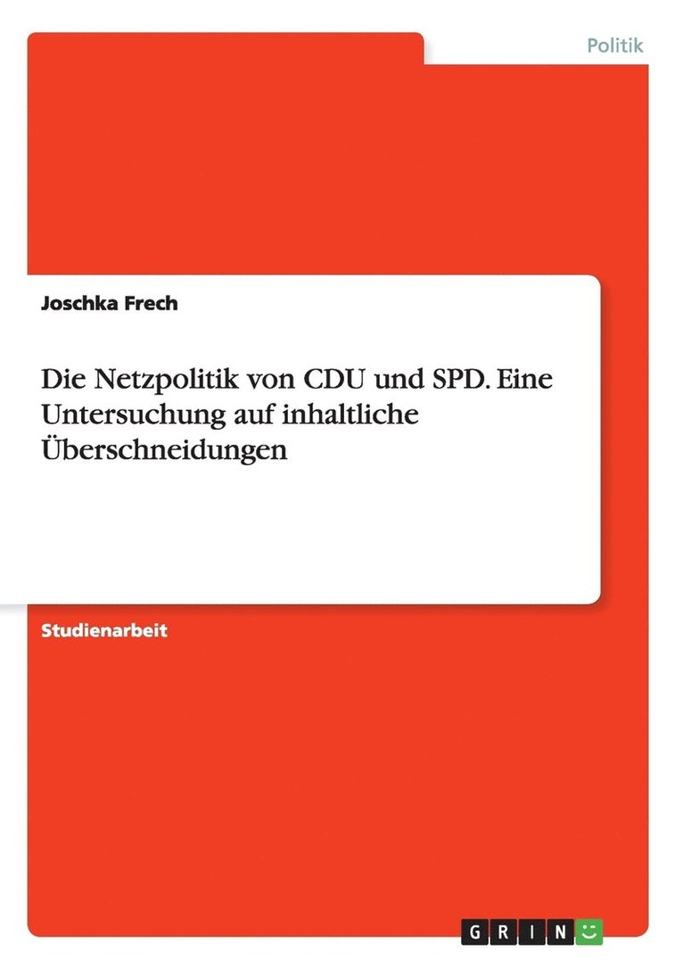 Die Netzpolitik von CDU und SPD. Eine Untersuchung auf inhaltliche UEberschneidungen 1
