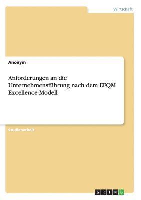 bokomslag Anforderungen an die Unternehmensfhrung nach dem EFQM Excellence Modell