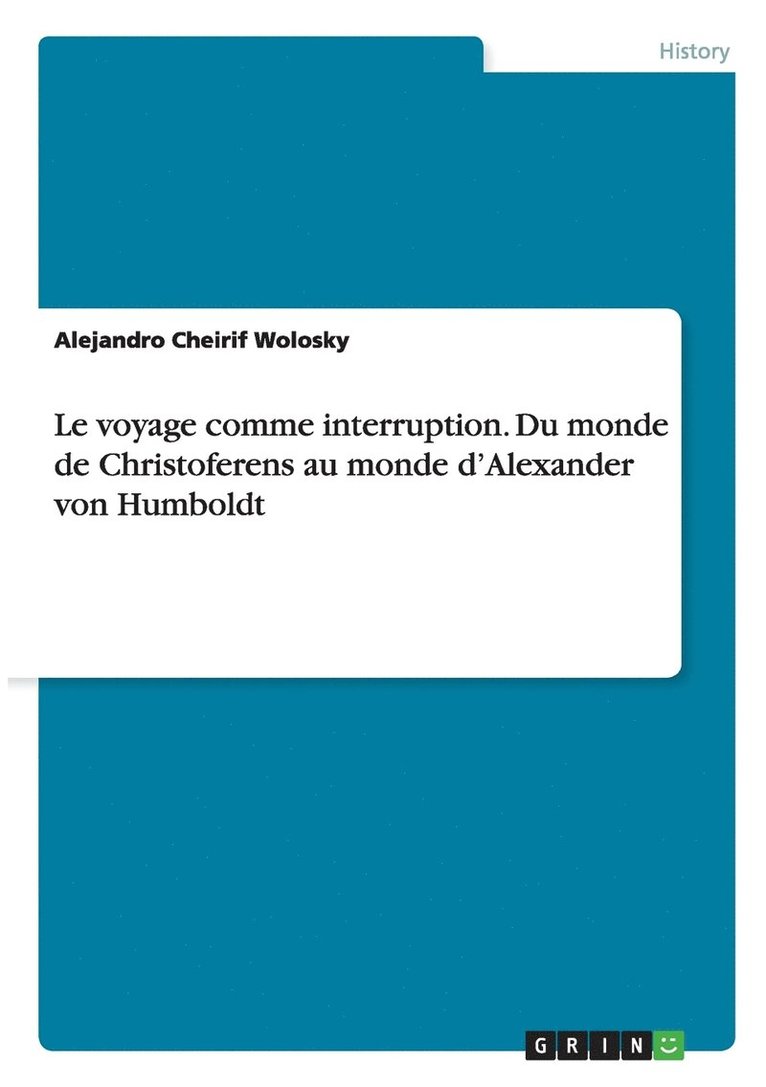 Le voyage comme interruption. Du monde de Christoferens au monde d'Alexander von Humboldt 1