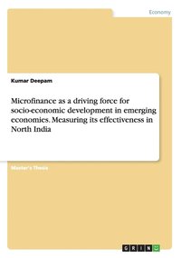 bokomslag Microfinance as a driving force for socio-economic development in emerging economies. Measuring its effectiveness in North India