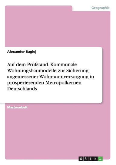 bokomslag Auf dem Prufstand. Kommunale Wohnungsbaumodelle zur Sicherung angemessener Wohnraumversorgung in prosperierenden Metropolkernen Deutschlands