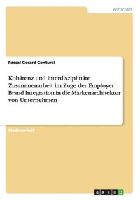 bokomslag Koharenz und interdisziplinare Zusammenarbeit im Zuge der Employer Brand Integration in die Markenarchitektur von Unternehmen