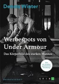 bokomslag Werbespots von Under Armour. Das Krperbild des starken Mannes