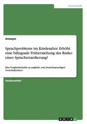 bokomslag Sprachprobleme im Kindesalter. Erhht eine bilinguale Frherziehung das Risiko einer Sprachretardierung?