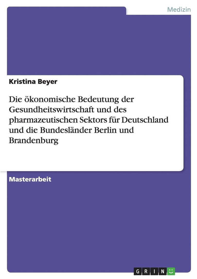 ökonomische Bedeutung der Gesundheitswirtschaft und des pharmazeutischen Sektors für Deutschland und die Bundesländer Berlin und Brandenburg 1