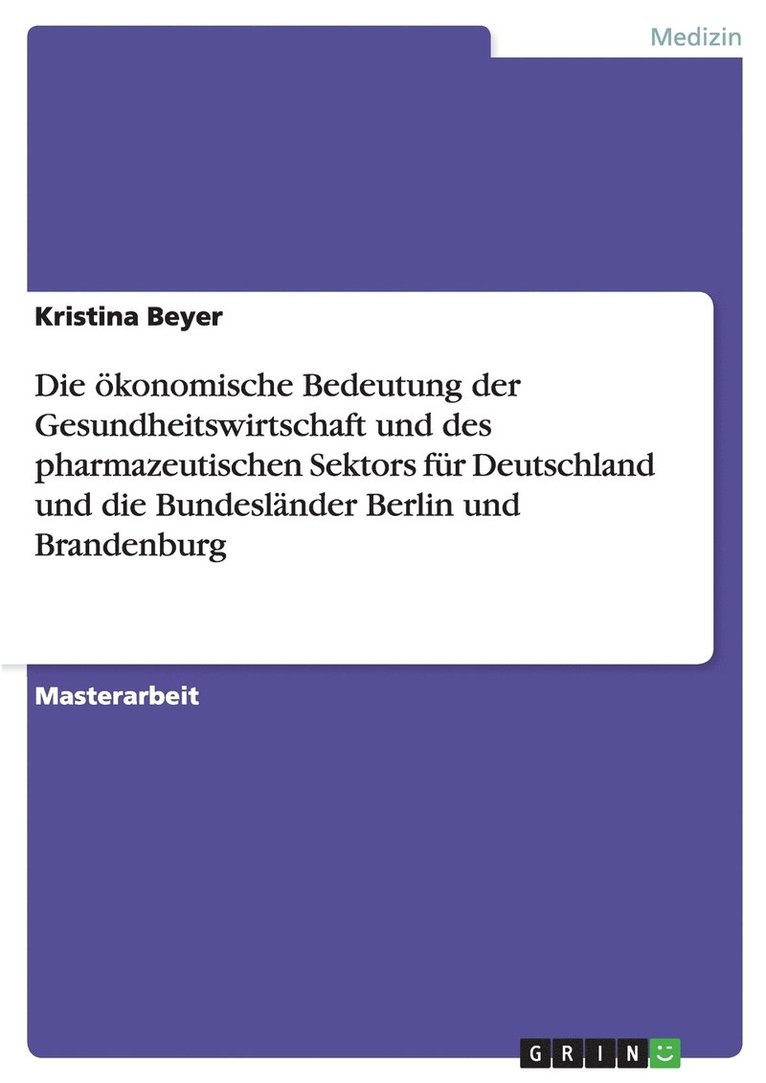 Die konomische Bedeutung der Gesundheitswirtschaft und des pharmazeutischen Sektors fr Deutschland und die Bundeslnder Berlin und Brandenburg 1