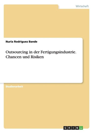 bokomslag Outsourcing in der Fertigungsindustrie. Chancen und Risiken