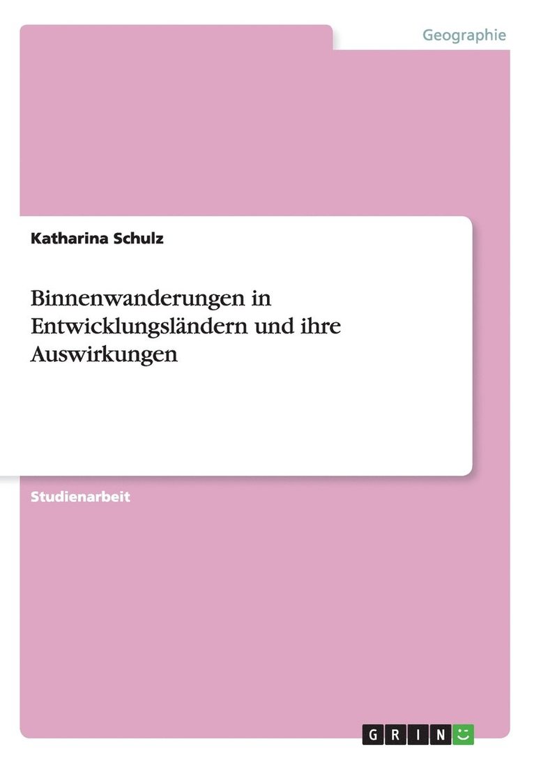 Katharina Schulz - Binnenwanderungen in Entwicklungsländern und ihre Auswirkungen, Häftad