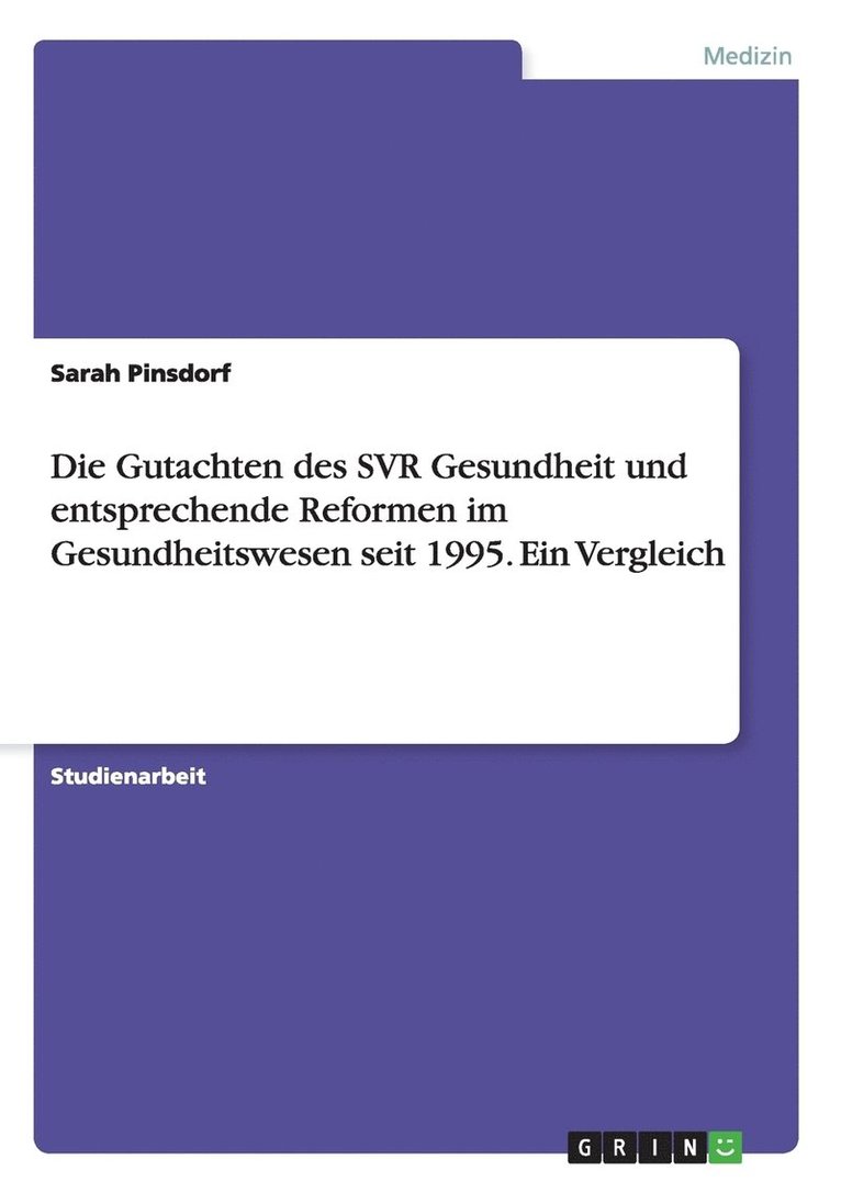 Die Gutachten des SVR Gesundheit und entsprechende Reformen im Gesundheitswesen seit 1995. Ein Vergleich 1