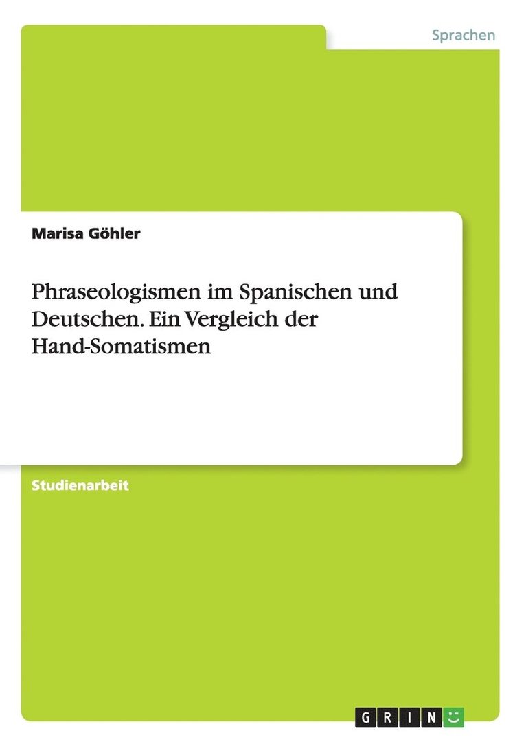 Phraseologismen im Spanischen und Deutschen. Ein Vergleich der Hand-Somatismen 1