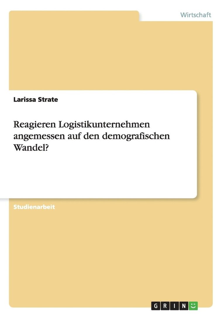 Reagieren Logistikunternehmen angemessen auf den demografischen Wandel? 1