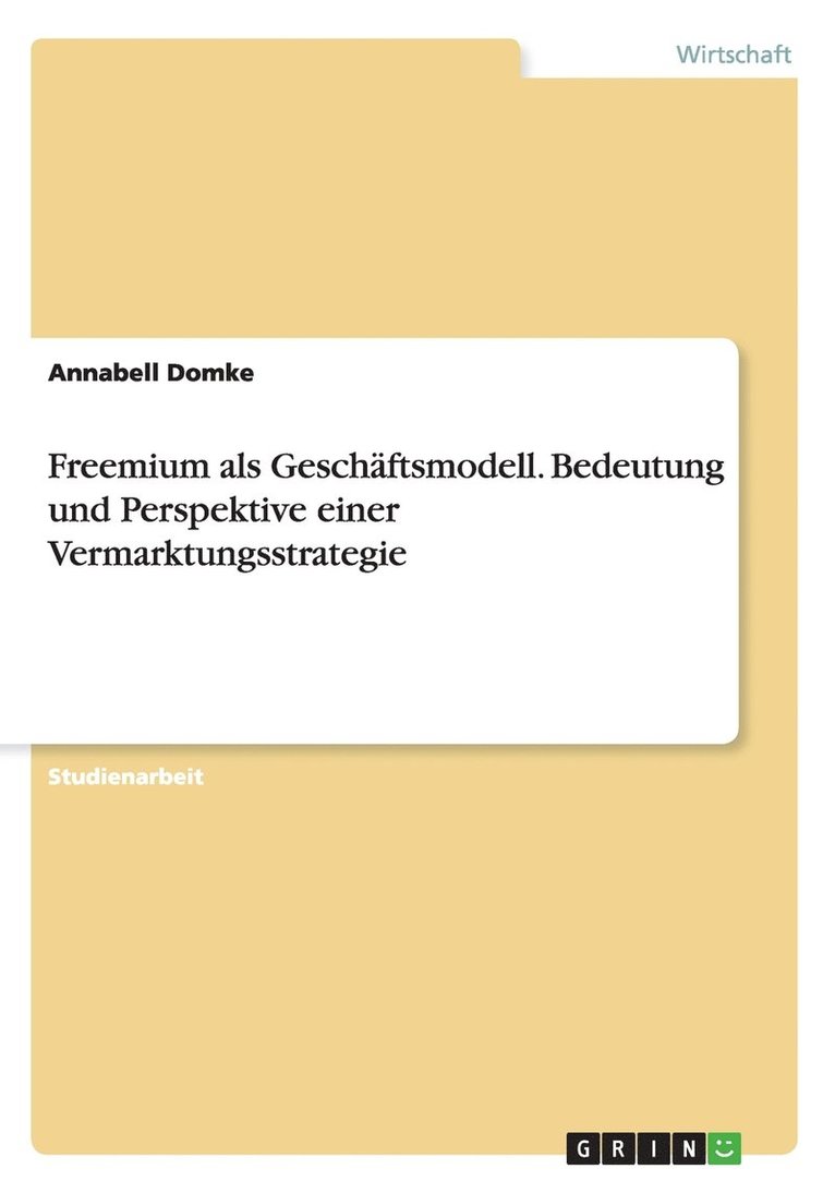 Annabell Domke - Freemium als Geschäftsmodell. Bedeutung und Perspektive einer Vermarktungsstrategie, Häftad