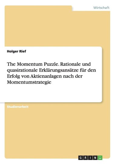 bokomslag The Momentum Puzzle. Rationale und quasirationale Erklärungsansätze für den Erfolg von Aktienanlagen nach der Momentumstrategie