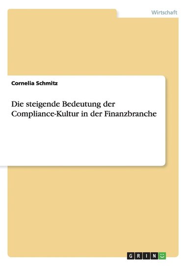 Cornelia Schmitz - steigende Bedeutung der Compliance-Kultur in der Finanzbranche, Häftad