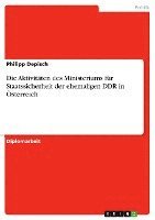 bokomslag Die Aktivitaten Des Ministeriums Fur Staatssicherheit Der Ehemaligen Ddr in Osterreich