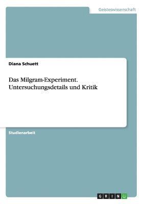 Das Milgram-Experiment. Untersuchungsdetails und Kritik 1