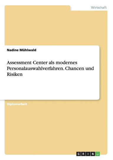 bokomslag Assessment Center als modernes Personalauswahlverfahren. Chancen und Risiken